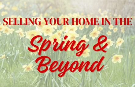 Selling Your Home in the Spring & Beyond