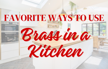 Favorite Ways to Use Brass in a Kitchen